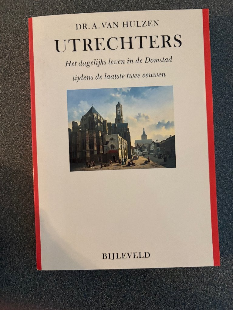 UTRECHTERS HET DAGELIJKS LEVEN IN DE DOMSTAD, Boeken, Gelezen, 19e eeuw, Ophalen of Verzenden, A VAN HULZEN