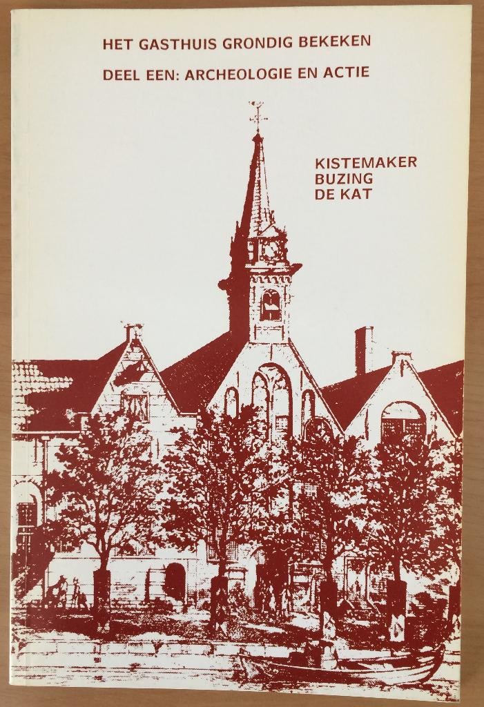 Het Gasthuis grondig bekeken archeologie bodemvondst Delft, Boeken, Ophalen of Verzenden, 17e en 18e eeuw, Zo goed als nieuw