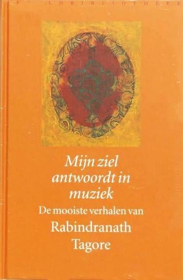 Tagore - Mijn ziel antwoordt in muziek, Ophalen, Zo goed als nieuw, Spiritualiteit algemeen, Verhaal of Roman