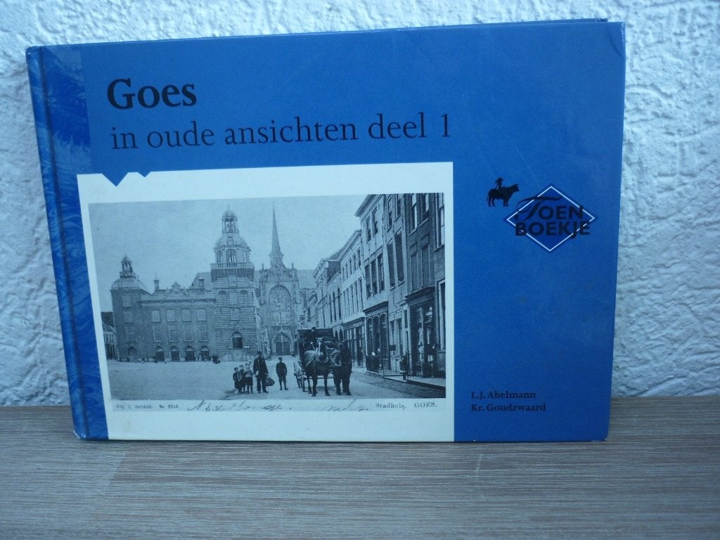 I.J. Abelmann en Kr. Goudzwaard - Goes in oude ansichten - 1, Ophalen of Verzenden, Zo goed als nieuw, Algemeen