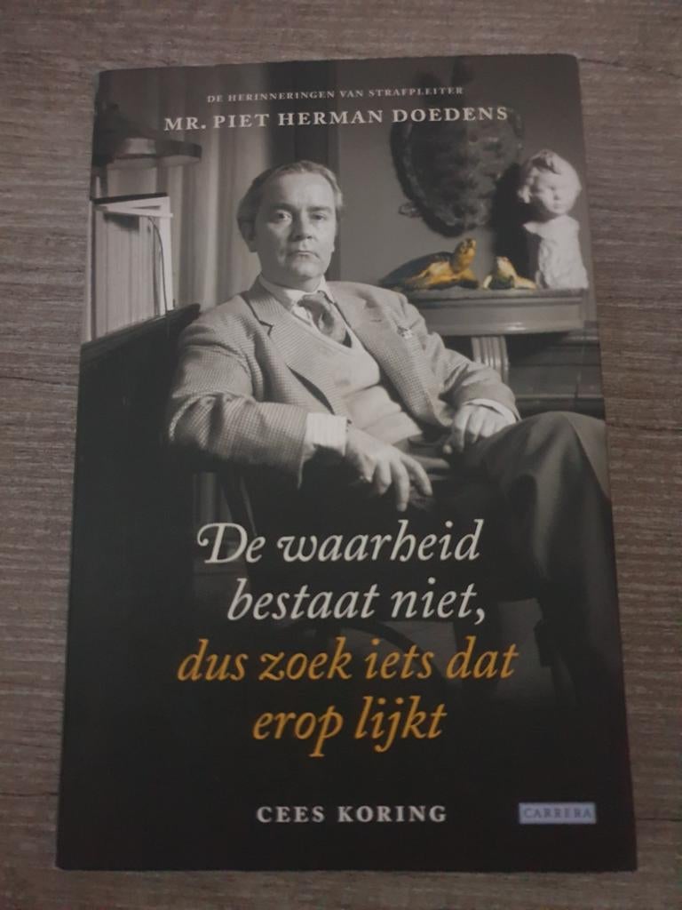 De waarheid bestaat niet - Mr. Piet Herman Doedens, Ophalen of Verzenden, Gelezen, Cees Koring, Overige