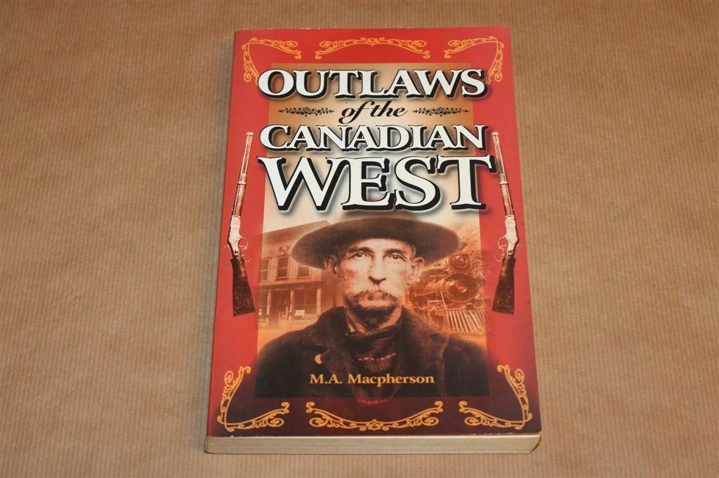 Outlaws of the Canadian West — Margaret Macpherson [1999], Ophalen of Verzenden, Gelezen