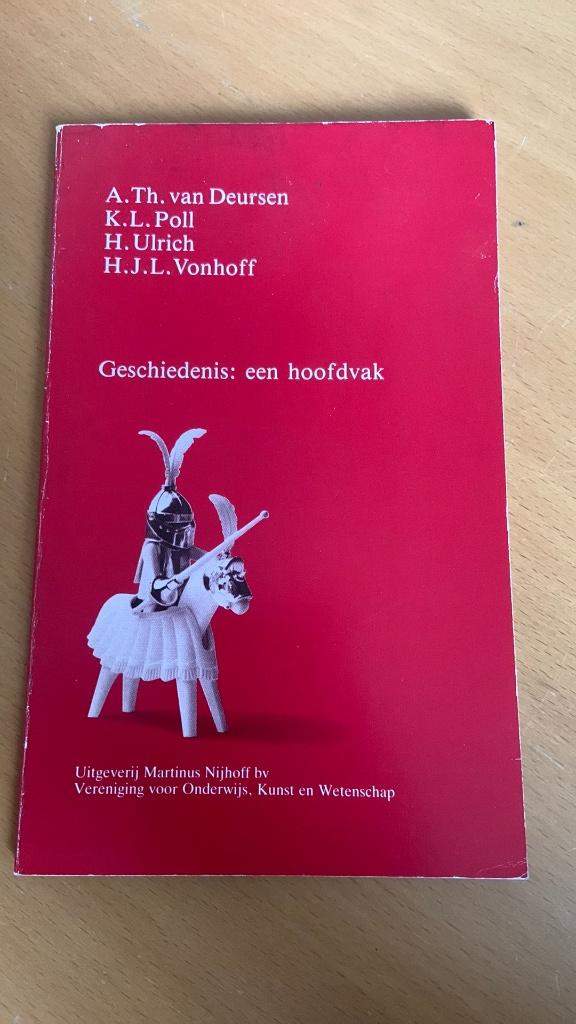 Geschiedenis: een hoofdvak - A.th. van Deursen, K.L. Poll, H, Ophalen of Verzenden, Gelezen