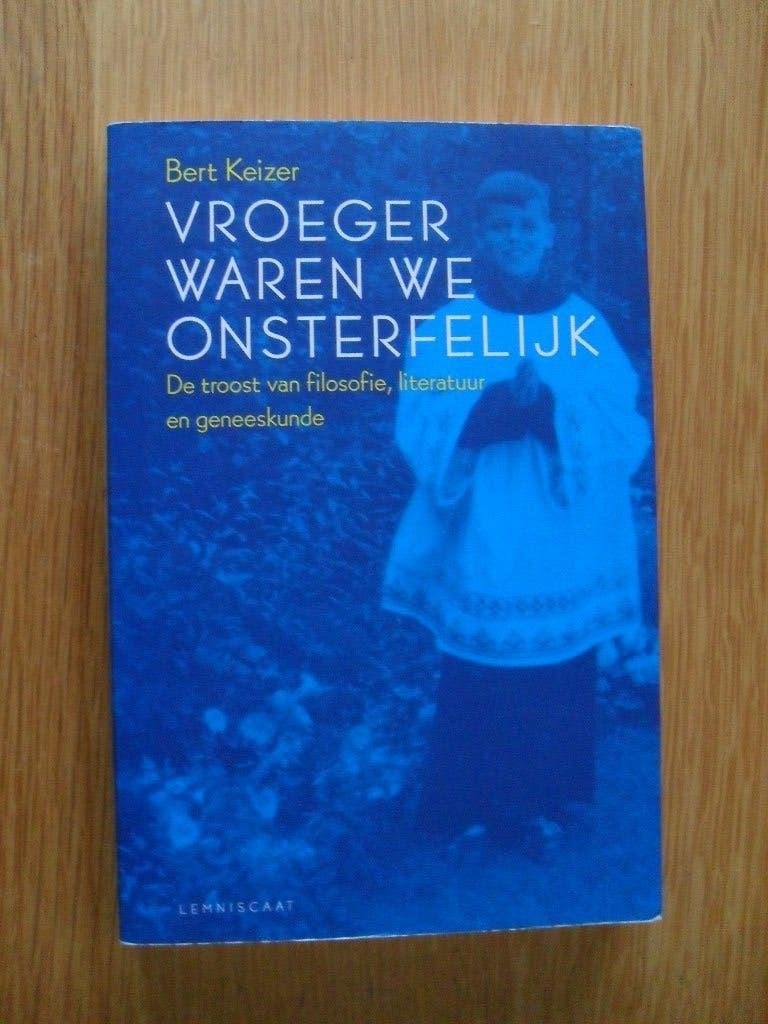 Vroeger waren we onsterfelijk van Bert Keizer, Ophalen of Verzenden, Gelezen