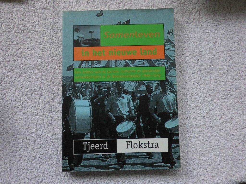 Samenleven in het nieuwe land [Noordoostpolder, Tj. Flokstra, Boeken, Ophalen of Verzenden, Tjeerd Flokstra., 20e eeuw of later