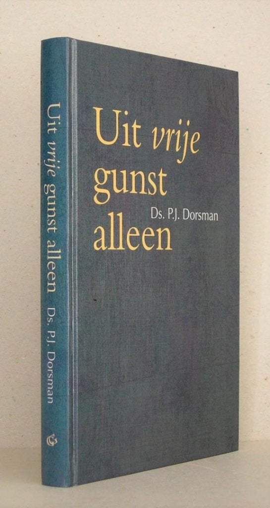 Ds. P.J. Dorsman: Uit vrije gunst alleen., Boeken, Christendom | Protestants, Ophalen of Verzenden, Zo goed als nieuw, Ds. P.J. Dorsman