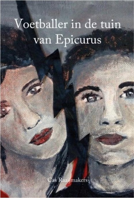 Voetballer in de tuin van Epicuris *, Ophalen of Verzenden, Zo goed als nieuw, Cas Raaijmakers, Nederland