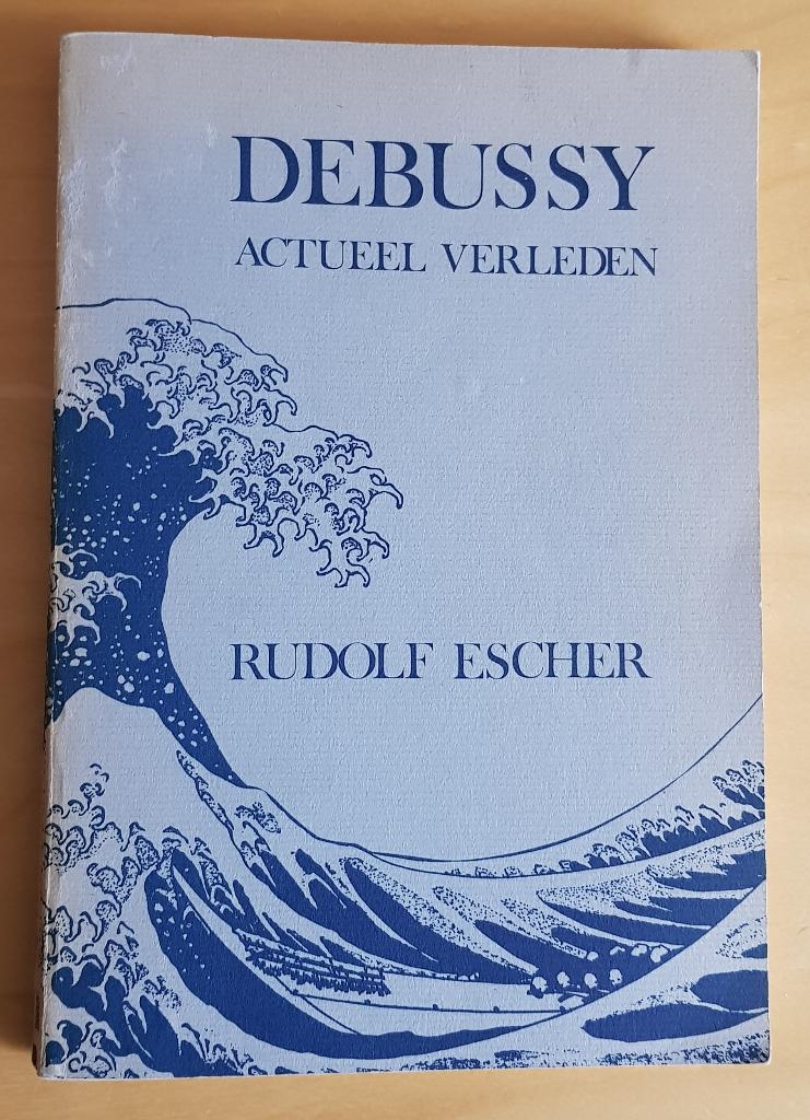 Debussy actueel verleden door Rudolf Escher 1985, Boeken, Gelezen, Rudolf Escher, Artiest, Ophalen of Verzenden