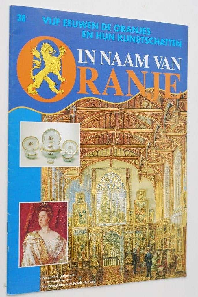 In Naam Van Oranje: Vijf Eeuwen Oranjes En Hun Kunstschatten