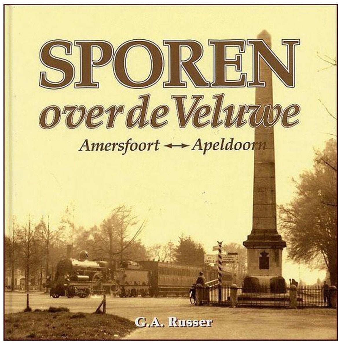 SPOREN OVER DE VELUWE: AMERSFOORT-APELDOORN, Ophalen of Verzenden, 20e eeuw of later, Zo goed als nieuw, G.A.RUSSER