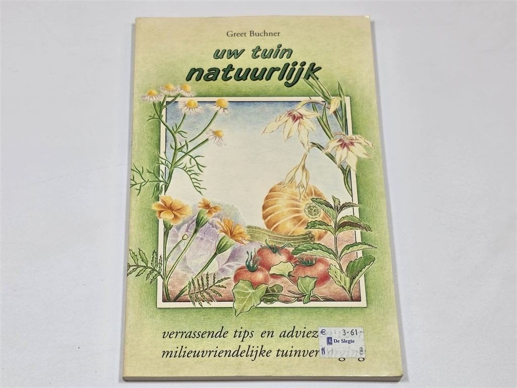Uw Tuin Natuurlijk — Greet Buchner, Tuintips, Ophalen of Verzenden, Gelezen, Tuinieren en Tuinplanten