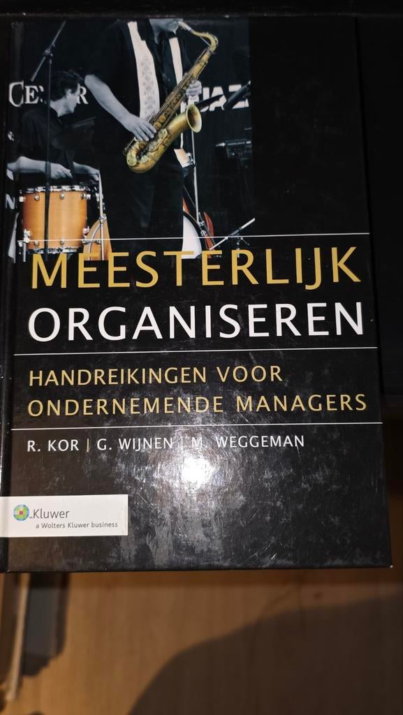 Meesterlijk Organiseren - Handreikingen voor Managers, Ophalen of Verzenden, Gelezen, Management, R. Kor, G. Wijnen, M. Weggeman