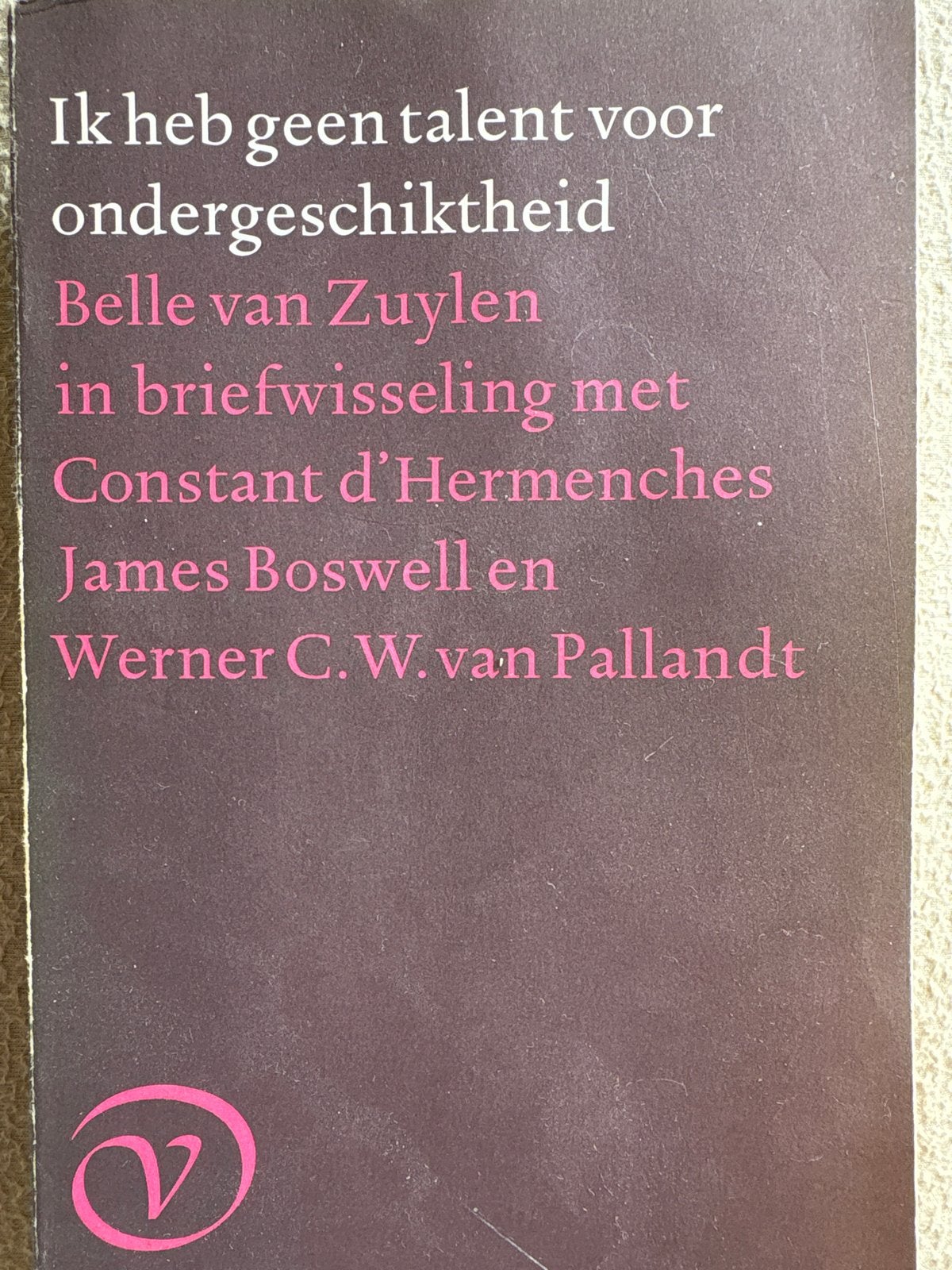 Ik heb geen talent voor ondergeschiktheid - Belle van Zuylen, Verzenden, Gelezen