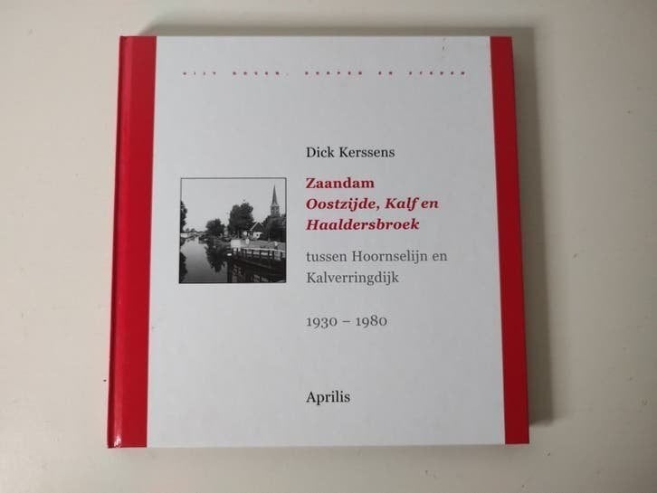 Zaandam, Oostzijde, Kalf en Haaldersbroek ISBN 9789059941731, Boeken, 20e eeuw of later, Dick Kerssens, Ophalen of Verzenden, Zo goed als nieuw