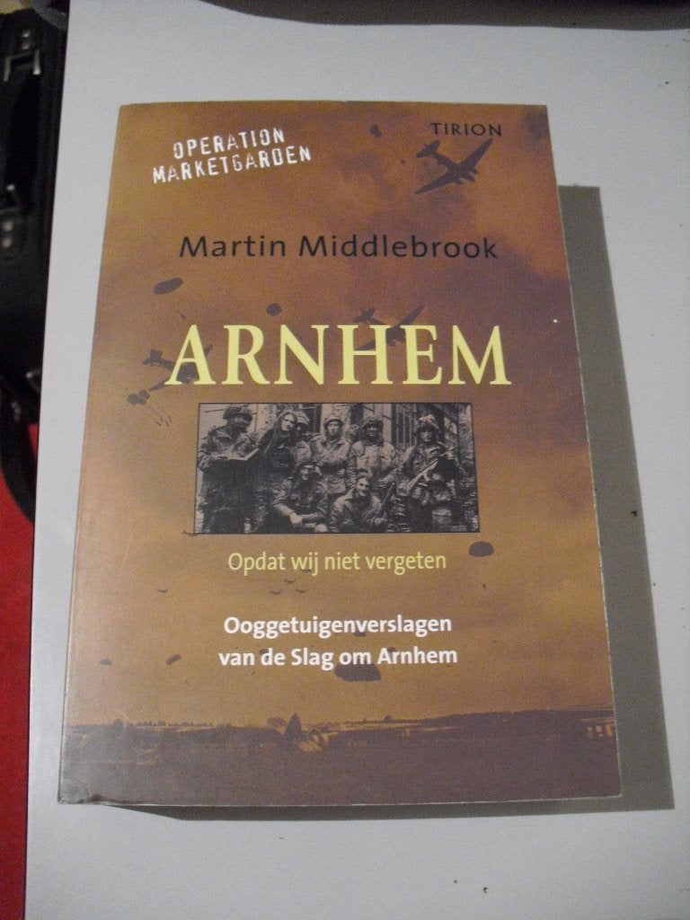 Arnhem: Ooggetuigenverslagen van de Slag om Arnhem, Ophalen of Verzenden, Algemeen, Martin Middlebrook, Tweede Wereldoorlog