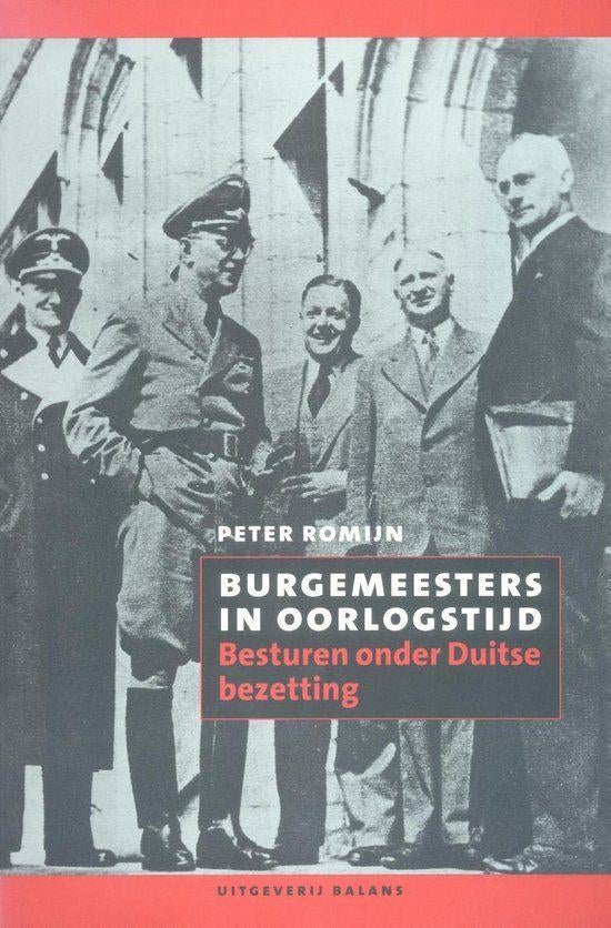 Peter Romijn - Burgemeesters in oorlogstijd, Gelezen, Peter Romijn, Ophalen of Verzenden, Politiek en Staatkunde