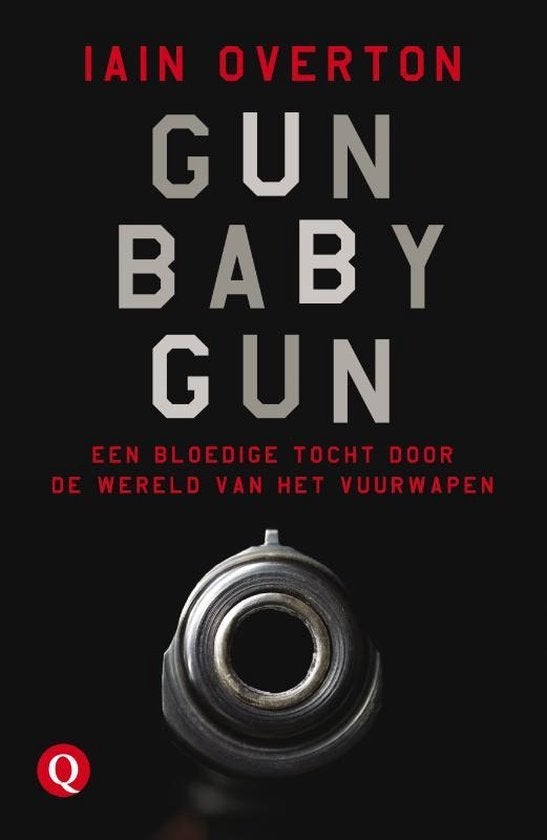 Gun Baby Gun - Iain Overton BOEK 9789021400006, Ophalen of Verzenden, Gelezen, Iain Overton