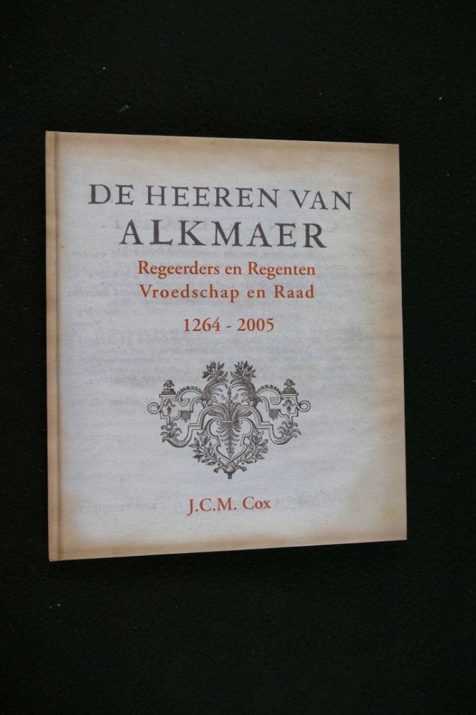 De Heeren van Alkmaar 1264-2005 - J.C.M. Cox, Ophalen of Verzenden, Zo goed als nieuw, J.C.M. Cox