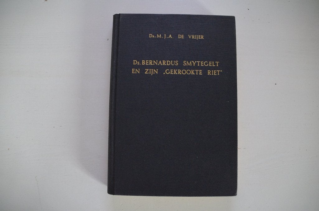 Ds. Bernardus Smytegelt en zijn 'gekrookte riet', Dr. M. J. A. de Vrijer, Christendom | Protestants, Ophalen of Verzenden, Zo goed als nieuw