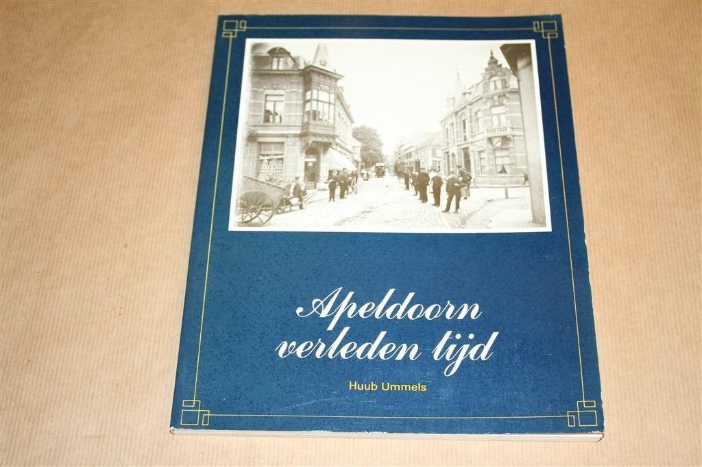 Apeldoorn verleden tijd. Huub Ummels., Ophalen of Verzenden, Gelezen