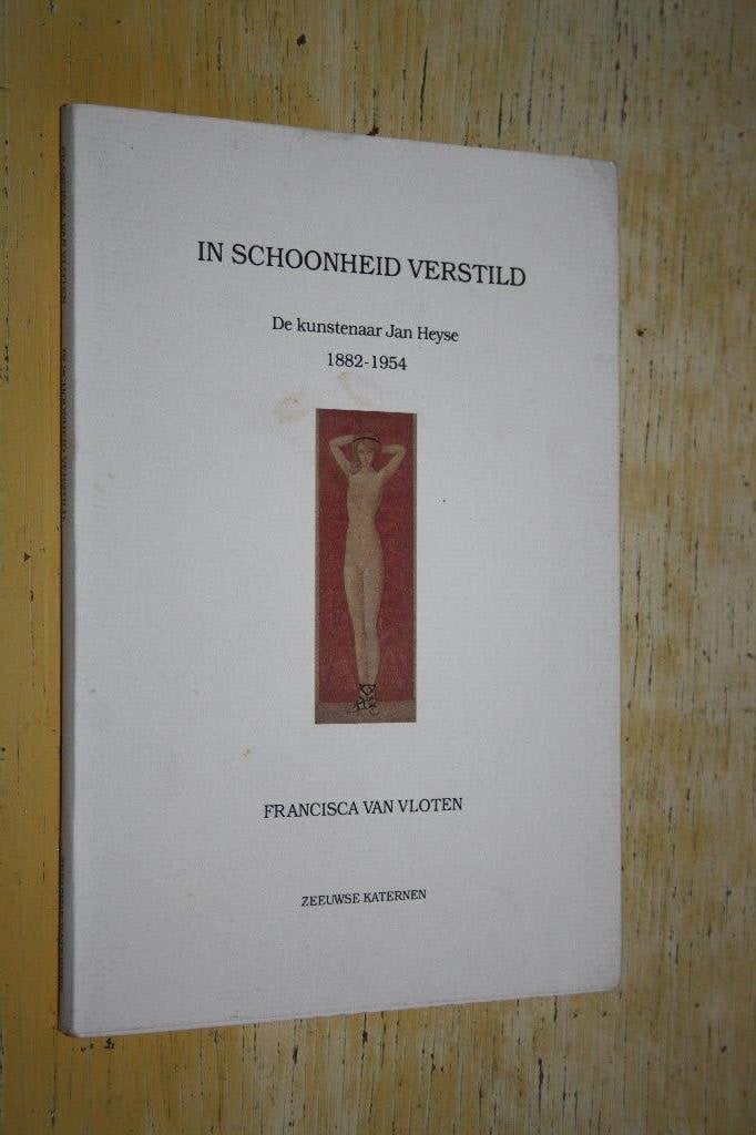 In schoonheid verstild De kunstenaar Jan Heyse 1882-1954, Ophalen of Verzenden, Gelezen