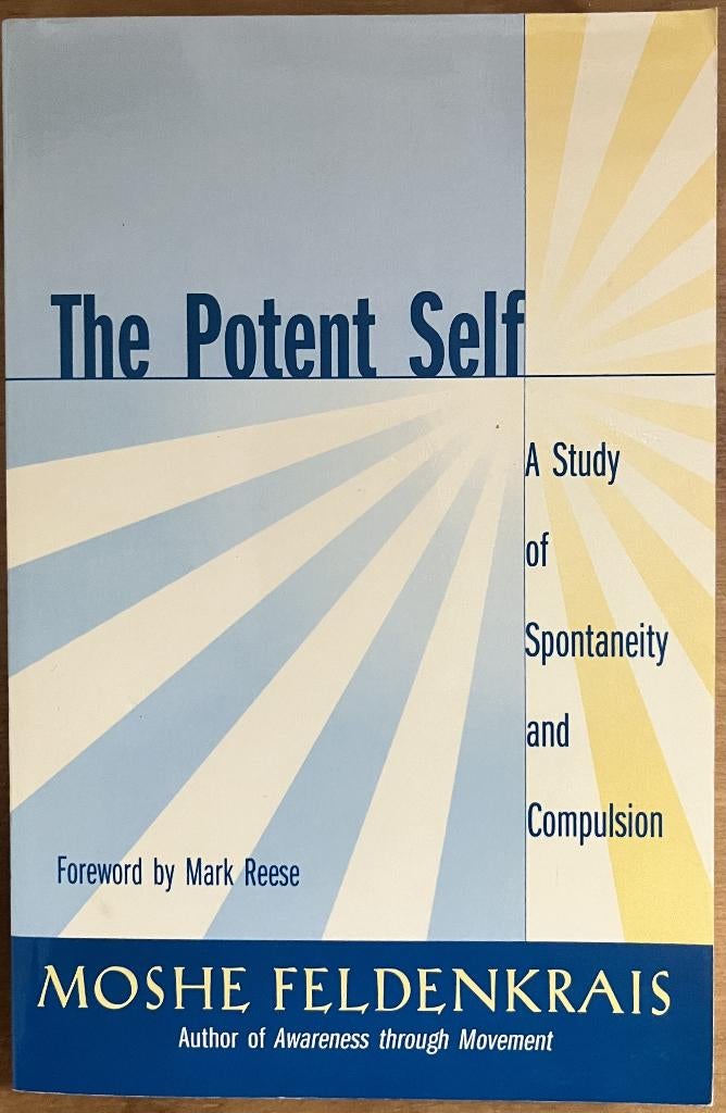 The Potent Self - Moshe Feldenkrais, Achtergrond en Informatie, Ophalen of Verzenden, Zo goed als nieuw, Moshe Feldenkrais