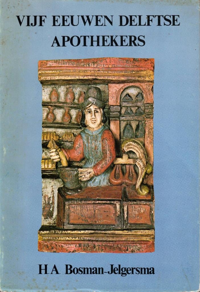 Vijf eeuwen Delftse apothekers. Een bronnenstudie, Boeken, Geschiedenis | Stad en Regio, Ophalen of Verzenden, Gelezen, H.A. Bosman-Jelgersma