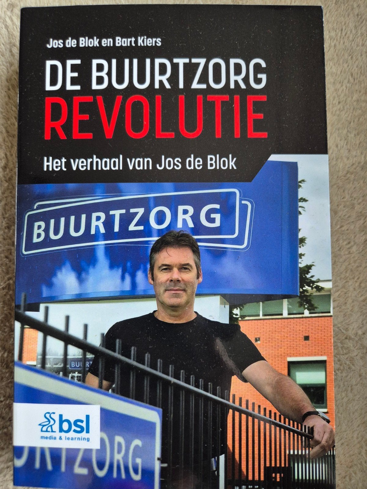 De buurtzorg revolutie. Jos de Blok. Bart Kiers, Ophalen, Nieuw, Jos de blok