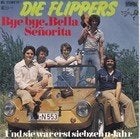 DIE FLIPPERS BYE BYE BELLA SENORITA VG++, Verzenden, Gebruikt, Overige formaten, Levenslied of Smartlap