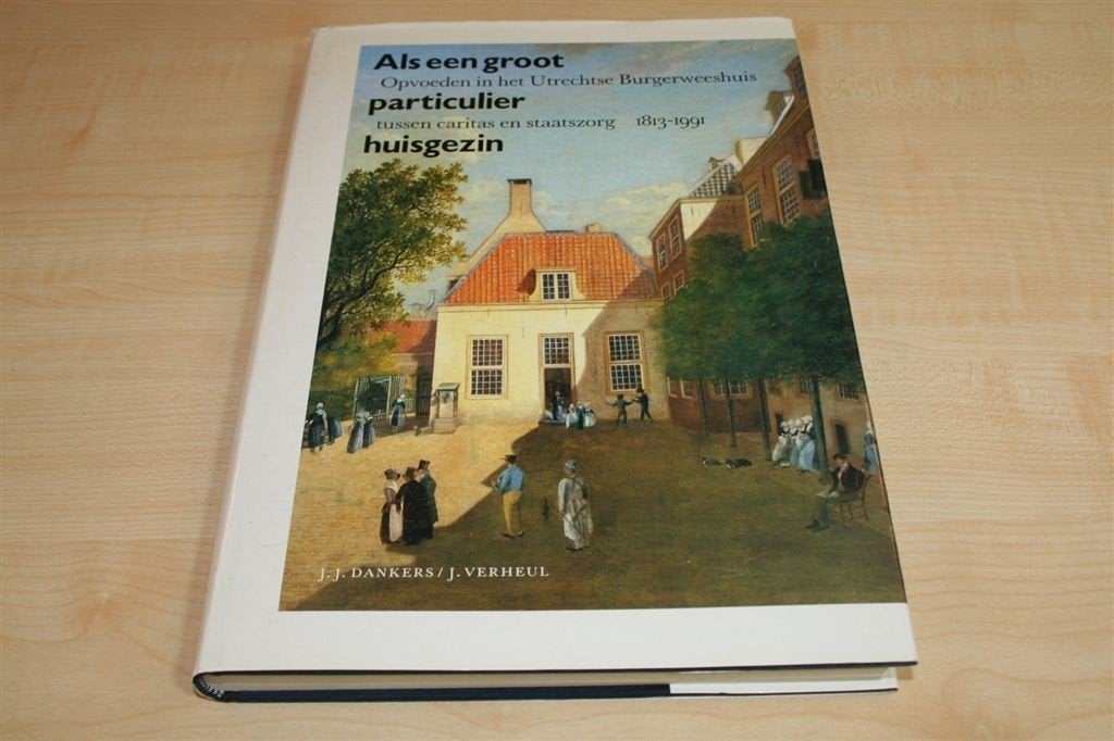 Utrechtse Burgerweeshuis [1813-1991] — Dagelijks Leven, Ophalen of Verzenden, Gelezen