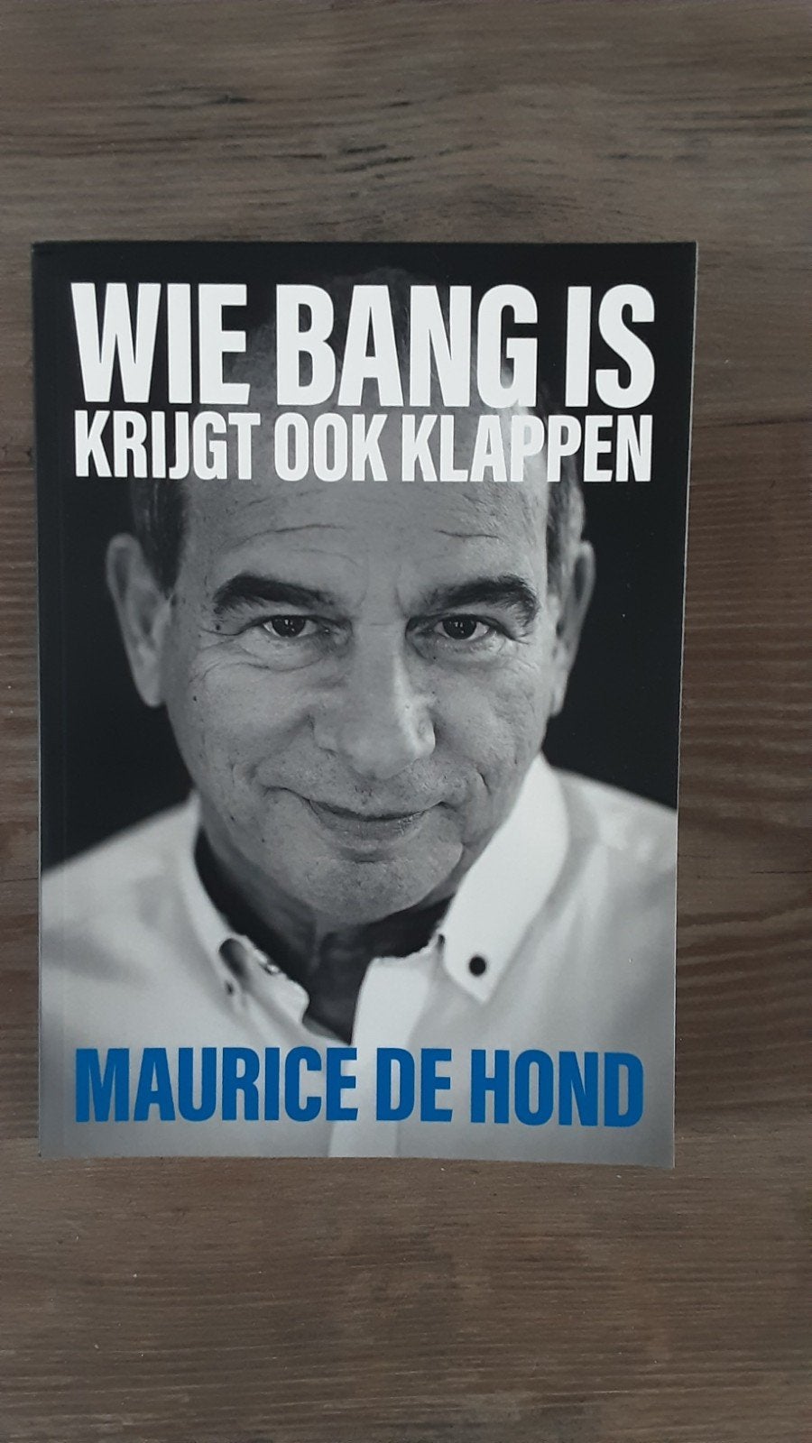 Wie bang is krijgt ook klappen - Maurice de Hond, Boeken, Ophalen of Verzenden, Zo goed als nieuw, Maurice de Hond, Politiek