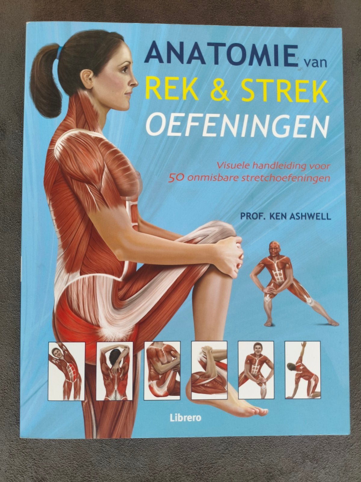 Anatomie van Rek- & Strekoefeningen - Zo goed als nieuw, Ophalen of Verzenden, Zo goed als nieuw, Gezondheid en Conditie, Prof. Ken Ashwell