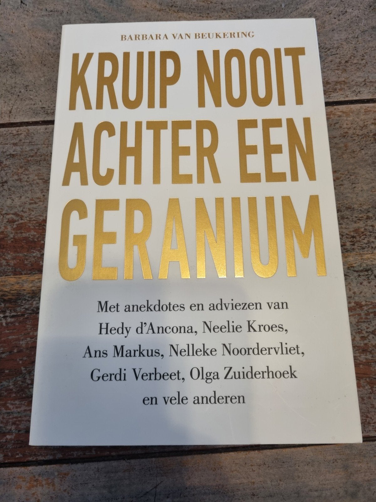 Kruip nooit achter een geranium - Barbara van Beukering, Boeken, Ophalen, Gelezen, Barbara van Beukering, Nederland