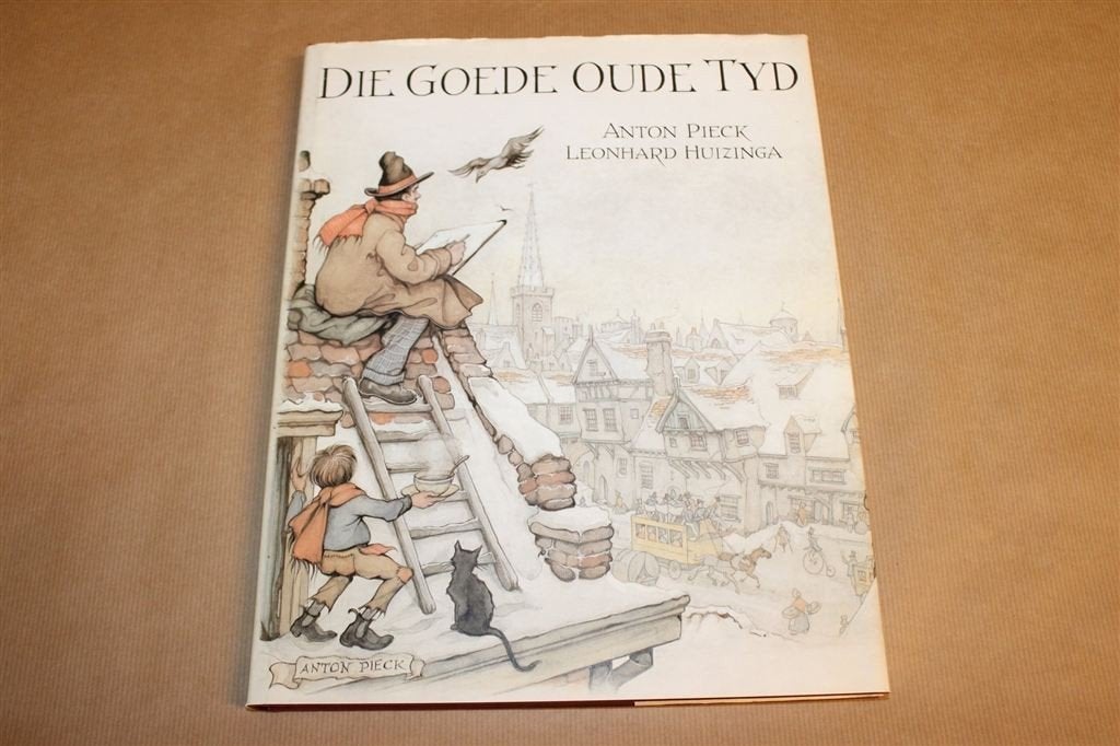 Die Goede Oude Tijd — Anton Pieck — Nederland 19e Eeuw, Ophalen of Verzenden, Gelezen