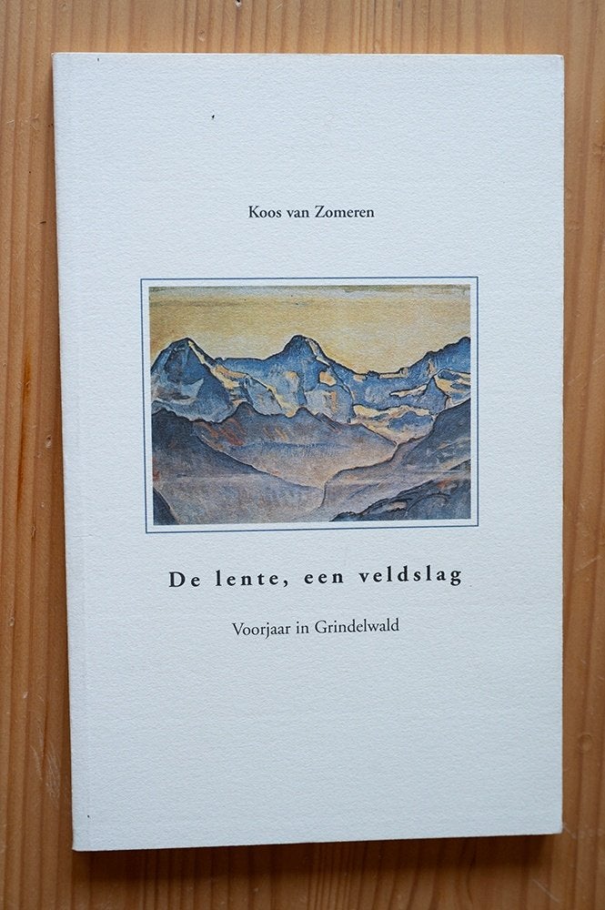 Boek De lente, een veldslag. Voorjaar in Grindelwald (CH), Ophalen of Verzenden, Zo goed als nieuw, Nederland, Koos van Zomeren