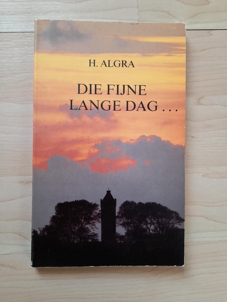 DIE FIJNE LANGE DAG H Algra, Boeken, Ophalen of Verzenden, Zo goed als nieuw