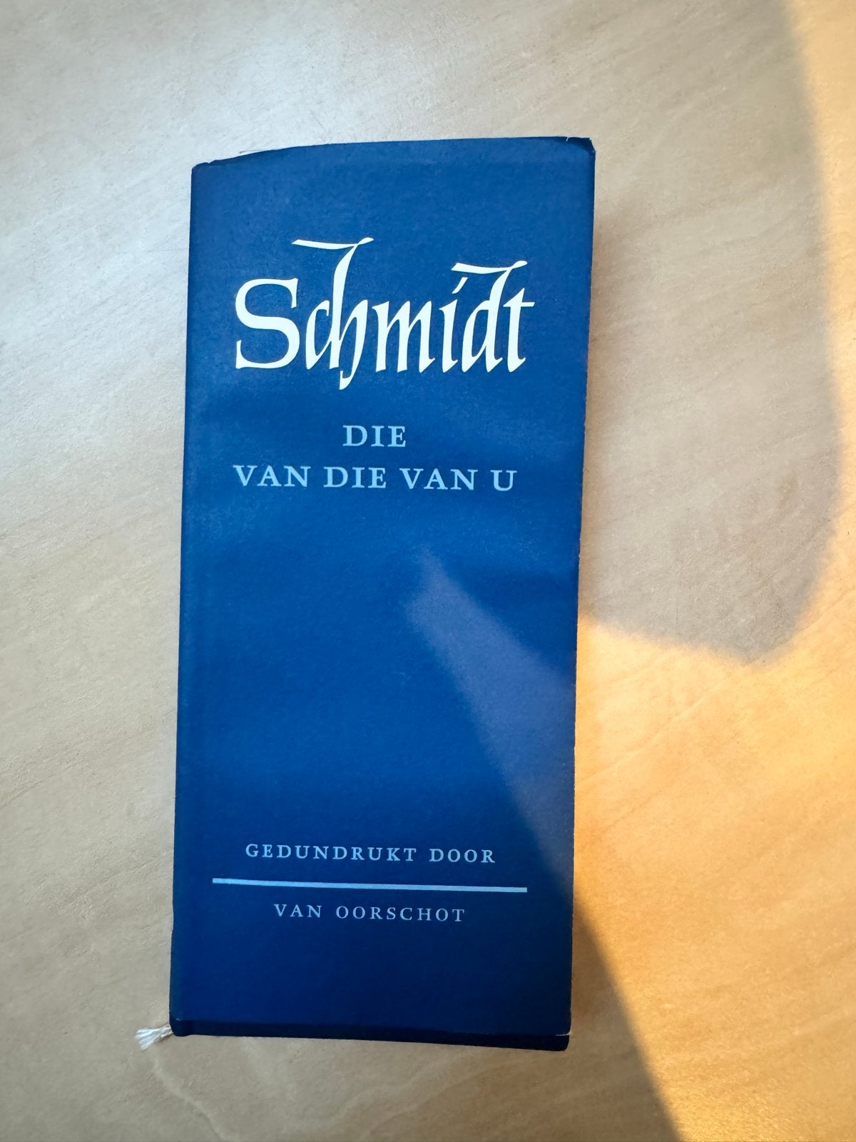 Schmidt - Die van die van u - Gedrukt door Van Oorschot, Ophalen of Verzenden, Zo goed als nieuw, Overige