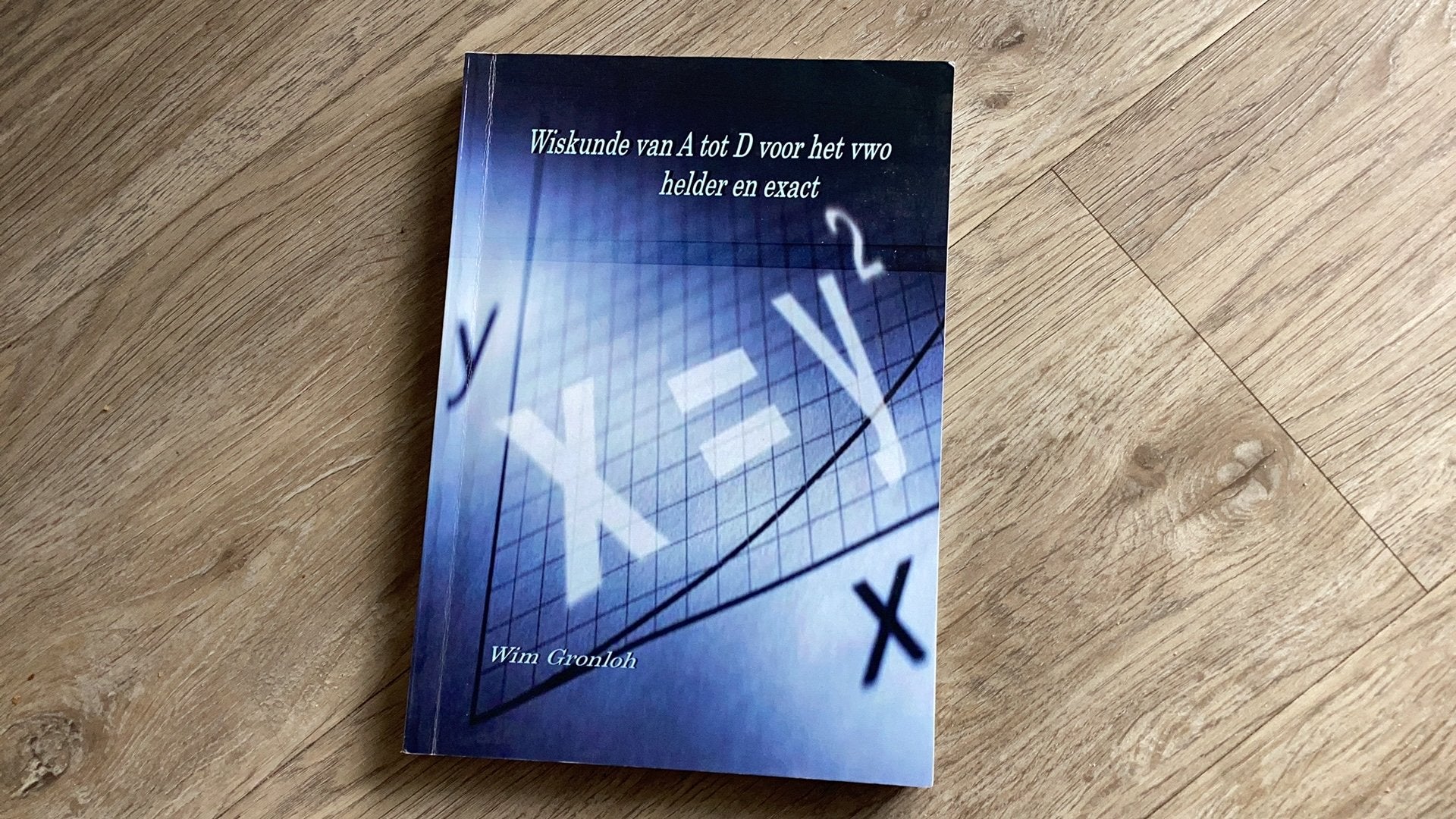 Wim Gronloh - Wiskunde van A tot D voorhet vwo 9789402168693, Boeken, Schoolboeken, Ophalen, VWO, Wim Gronloh, Zo goed als nieuw