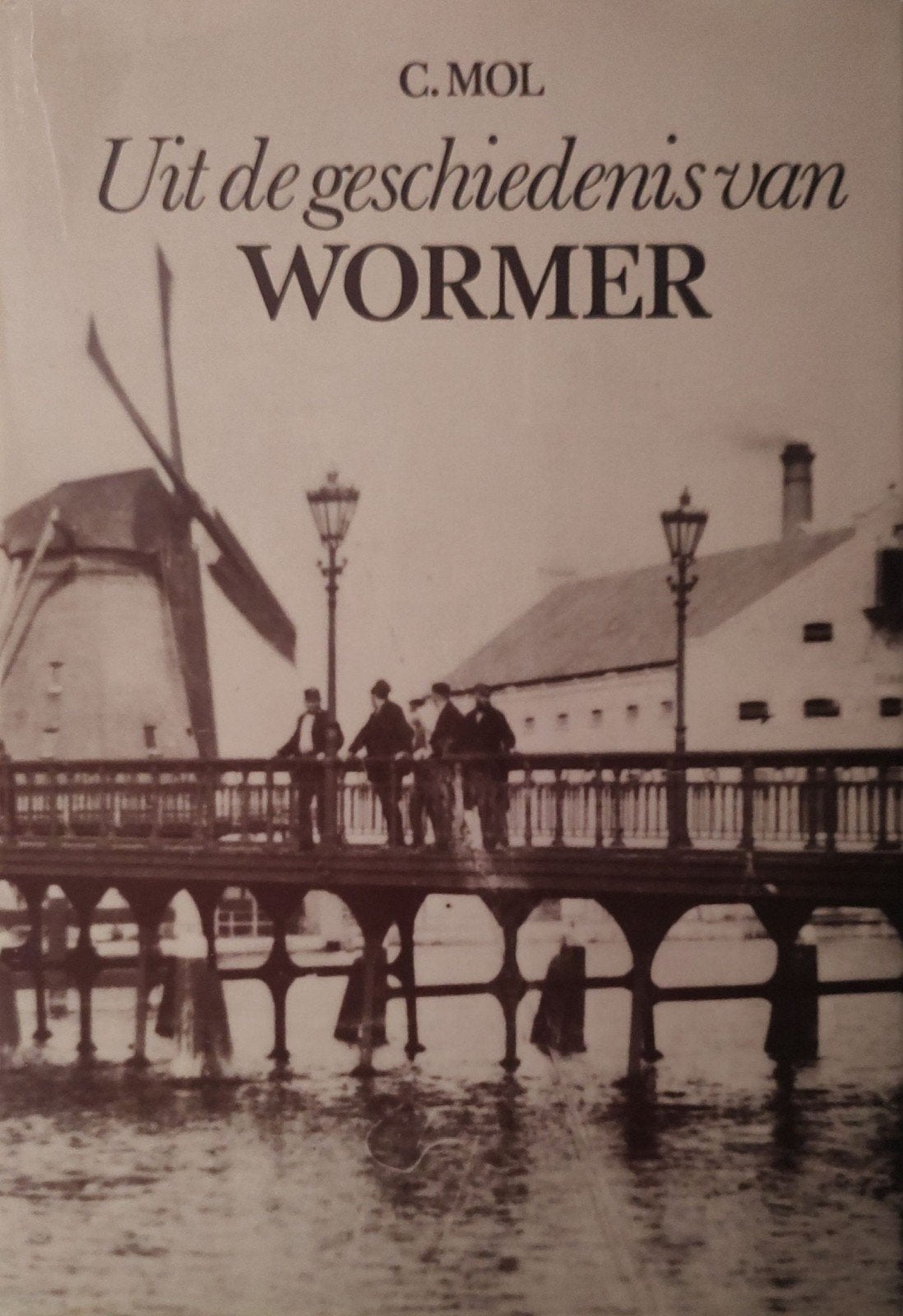Uit de geschiedenis van WORMER door C. Mol, Boeken, Geschiedenis | Stad en Regio, Ophalen of Verzenden, C. Mol, 20e eeuw of later