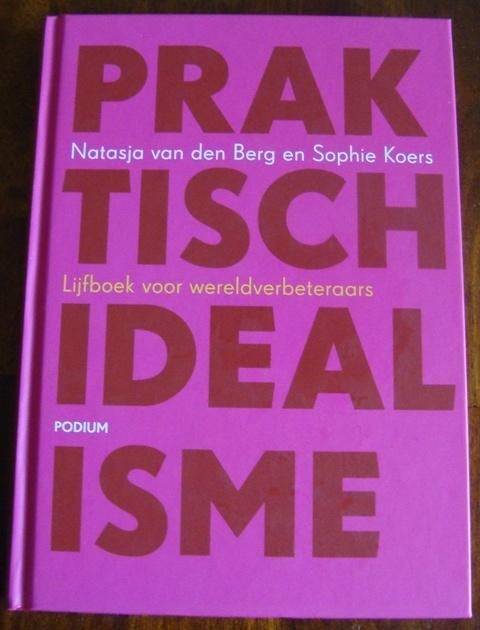Praktische idealisme - Natasja van den Berg & Sophie Koers, Maatschappij en Samenleving, Natasja van den Berg & Sophie Koers, Ophalen of Verzenden