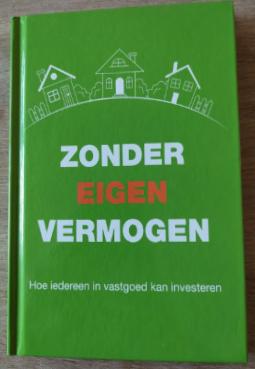 hoe iedereen in vastgoed kan Zonder eigen vermogen, Boeken, Ophalen of Verzenden, Zo goed als nieuw