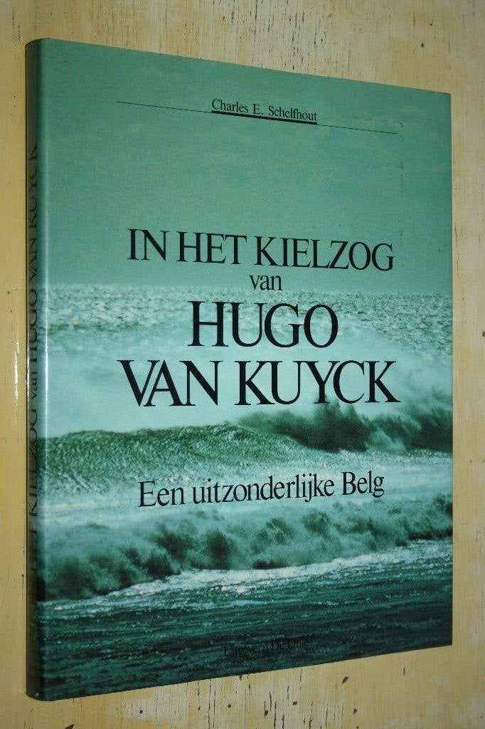 In het kielzog van Hugo van Kuyck Een uitzonderlijke Belg, Ophalen of Verzenden, Gelezen