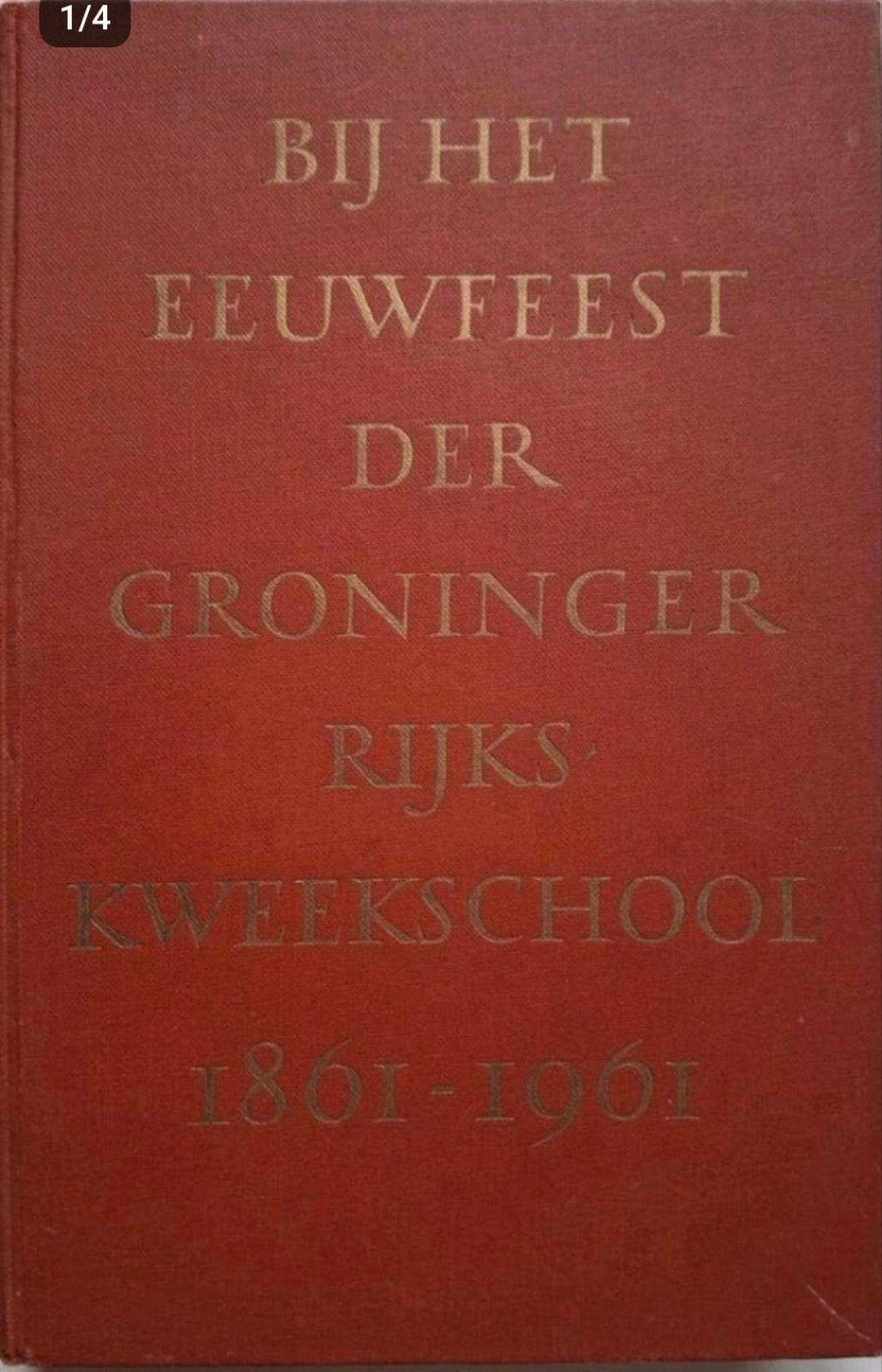 Eeuwfeest Groninger Rijkskweekschool 1861-1961 / met Namen, Ophalen of Verzenden, 20e eeuw of later, Onbekend, Gelezen