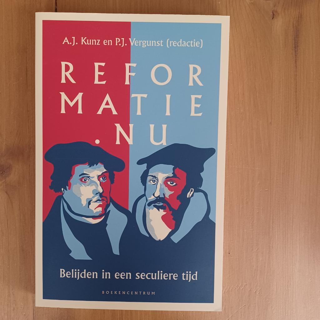 Reformatie Nu: Belijden in een seculiere tijd, Gelezen, Christendom | Protestants, Ophalen of Verzenden, A.J. Kunz en P.J. Vergunst (redactie)