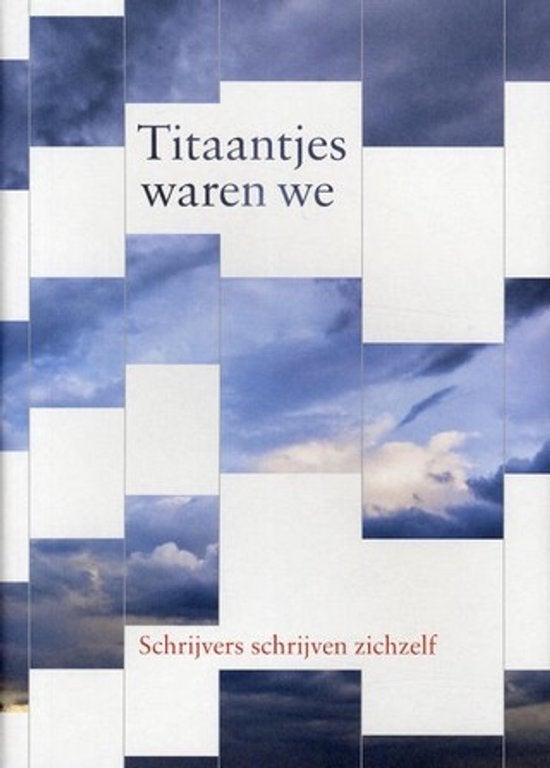 Titaantjes waren we - Schrijvers schrijven zichzelf, Ophalen of Verzenden, Zo goed als nieuw