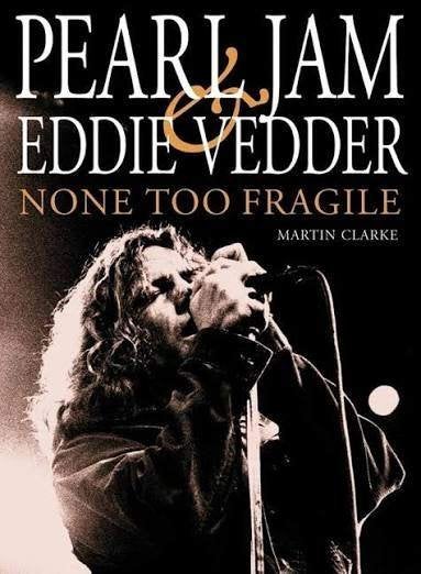 Martin Clarke: Pearl Jam & Eddie Vedder. None too fragile, Ophalen of Verzenden, Zo goed als nieuw, Artiest, Martin Clarke