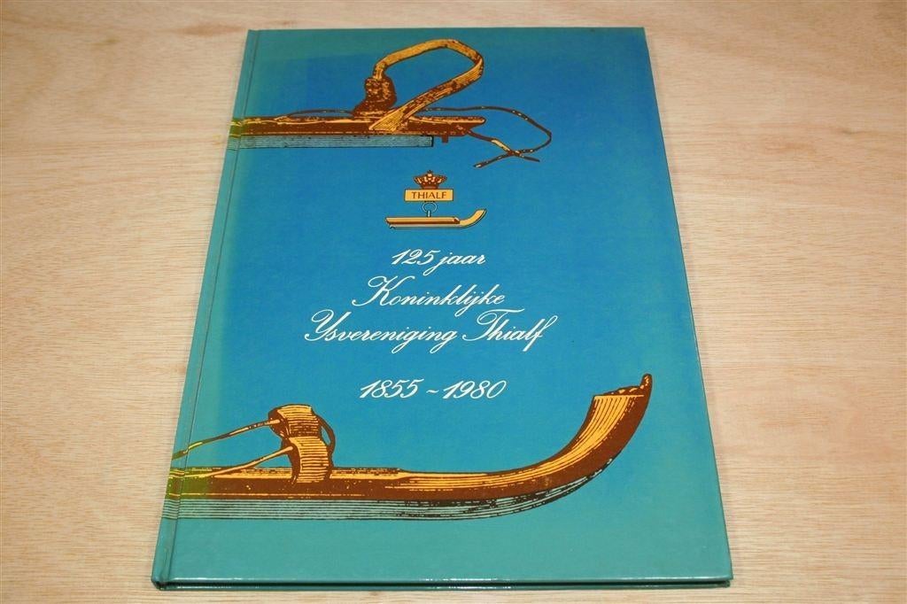 125 Jaar Thialf — 1855-1980 [Hylke Speerstra], Ophalen of Verzenden, Gelezen