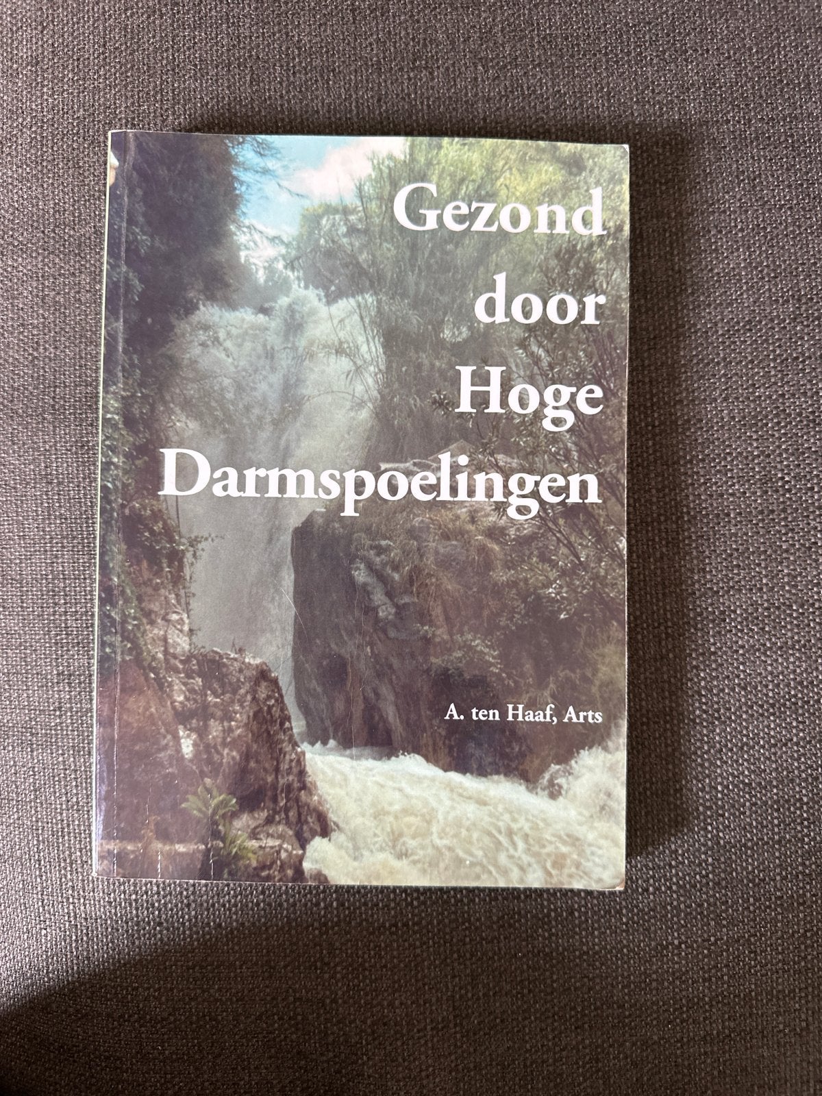 Gezond door Hoge Darmspoelingen - A. ten Haaf, Arts, Ophalen of Verzenden, Gelezen, Gezondheid en Conditie