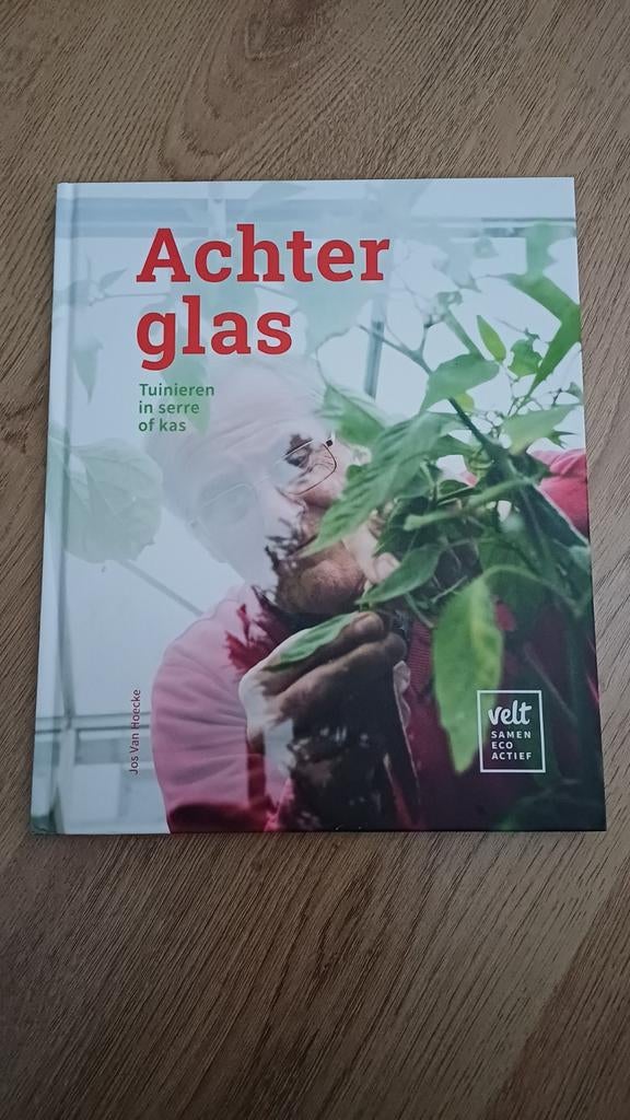 Achter glas: Tuinieren in serre of kas - Jos Van Hoecke, Ophalen of Verzenden, Nieuw, Jos Van Hoecke, Moestuin