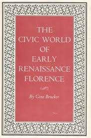 Brucker  The Civic World of Early Renaissance Florence, Ophalen of Verzenden, 14e eeuw of eerder, Gelezen, Europa